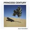 Princess Century S U R R E N D E R (CD) Album