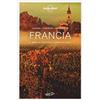 Lonely Planet Italia Francia. Il meglio secondo Lonely Planet. Luoghi, itinerari, esperienze