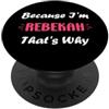 Humor first name Rebekah funny I'm Rebekah That's Why funny quote personalized name Rebekah PopSockets PopGrip Adesivo