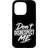 Attitude Quote Don't Disrespect Me Custodia per iPhone 15 Pro Don't Disrespect Me Bold Attitude Statement Fan Motivational