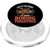 Pomodoro Pomodoro Antico Orto Giardinier Life Is Too Short To Grow Boring Tomatoes PopSockets PopGrip per MagSafe