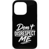 Attitude Quote Don't Disrespect Me Custodia per iPhone 13 Pro Don't Disrespect Me Bold Attitude Statement Fan Motivational