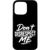 Attitude Quote Don't Disrespect Me Custodia per iPhone 15 Pro Max Don't Disrespect Me Bold Attitude Statement Fan Motivational