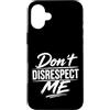 Attitude Quote Don't Disrespect Me Custodia per iPhone 16 Plus Don't Disrespect Me Bold Attitude Statement Fan Motivational