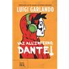 Rizzoli Libro - Luigi Garlando - Vai All'inferno, Dante! - Rizzoli