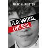 Mark Harrington Play Virtual, Live Real (Tascabile)