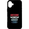 Legend Since Birthday Custodia per iPhone 16 Plus Awesome Since August 2008