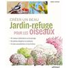 Editions Eugen Ulmer Créer un beau jardin-refuge pour les oiseaux: 48 oiseaux, 115 plantes indigènes et exotiques, 15 haies