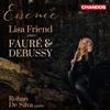 Gabriel Faure Essence: Lisa Friend Plays Fauré & Debussy (CD) Album