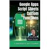 Laurence Lars Svekis Google Sheets Custom Functions with Apps Script (Tascabile)