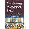 Skipton Tech Mastering Microsoft Excel (Tascabile) Microsoft Suite Essentials