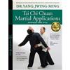 Dr. Jwing-Ming Yang Ph.D. Tai Chi Chuan Martial Applications (Tascabile)