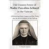 Dominic Ignatiu The Unseen Power of Madre Pascalina Lehnert in the V (Tascabile)