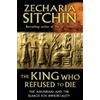 Zecharia Sitchin The King Who Refused to Die (Copertina rigida)