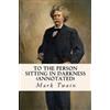 Mark Twain To the Person Sitting in Darkness (annotated) (Tascabile)