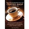 Greg Perry How to Make Maximum Money with Your Coffee Shop in Minimu (Tascabile)