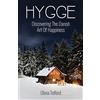 CREATESPACE Hygge: Discovering The Danish Art Of Happiness -- How To Live Cozily And Enjoy Life's Simple Pleasures [Lingua Inglese]