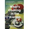 Icon Books What's Cooking in the Kremlin: A Modern History of Russia Through the Kitchen Door
