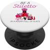 Women Love Red High Heels Funny Mother G Be A Stiletto In A Room Full Flats Divertimento Donne Tacchi a spillo PopSockets PopGrip Adesivo