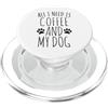 Hi Doggy Tutto ciò di cui ho bisogno è caffè e il mio cane PopSockets PopGrip per MagSafe