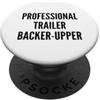 Funny Meme Saying Design for Truck Drive Fun Professional Trailer Backer Upper Camper RV Boater Joke PopSockets PopGrip Adesivo