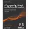 Packt Publishing Cybersecurity - Attack and Defense Strategies: Counter modern threats and employ state-of-the-art tools and techniques to protect your organization against cybercriminals, 2nd Edition
