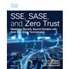 Pearson Education SSE, SASE, and Zero Trust: Mastering Security Beyond Borders with Next-Gen Edge Technologies