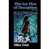 Mike Trial The Icy FIre of Deception (Tascabile)