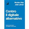 Edizioni Malamente Contro il digitale alternativo. Perché non può essere né ecologico, né democratico