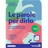 Edizioni Scolastiche Bruno Mondadori Le parole per dirlo. Ediz. Verde. Con Quaderno di attività, Il mio taccuino di lessico, Tabelle di sintesi. Per la Scuola media. Con e-book. Con espansione online