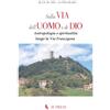 If Press Sulla via dell'uomo e di Dio. Antropologia e spiritualità lungo la via Francigena