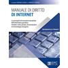 EPC Manuale di diritto di Internet. Le principali ed innovative tematiche dell'informatica giuridica: l'ambito civile, penale, amministrativo e le tecnologie emergenti