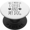 Hi Doggy Tutto ciò di cui ho bisogno è caffè e il mio cane PopSockets PopGrip Adesivo