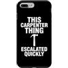 Funny Career Sayings & Job Humor Co Custodia per iPhone 7 Plus/8 Plus Questa cosa del falegname ha aumentato rapidamente il lavoro di lavorazione del legno