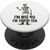 Im Not Forty Im Thirty Ten Funny Birthda Io non sono 40 Im 30 Dieci Compleanno PopSockets PopGrip Adesivo