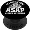 I'll Have It Done ASAP Sloth Divertente collaboratore lento impiegato PopSockets PopGrip Adesivo