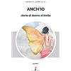 Prospero Editore Anch'io. Storie di donne al limite