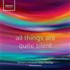 The Chapel Choir of Pembroke College, Cambridge All Things Are Quite Silent