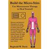 Reginald W. Dav Build the Micro-Stim: Use Microcurrent Therapy to He (Tascabile)