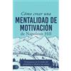 Napoleon Hill Cómo Crear Una Mentalidad de Motivación de Napoleon Hi (Tascabile)