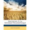 Jules De Gaultier Nietzsche Et La Réforme Philosophique (Tascabile)