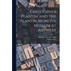 Theodore Low De Christopher Plantin, and the Plantin-Moretus Museum (Tascabile)