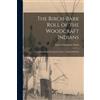 Ernest Thompson 1860- The Birch-bark Roll of the Woodcraft Indians [ (Tascabile)