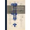 The Pelton Water Wheel (Tascabile)