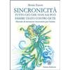 Anima Edizioni Sincronicità. Tutto ciò che non sai può essere usato contro di te. Manuale di attivazioni sincroniche per l'anima