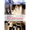 Adda Libro - Francesca Radina / Mariella Cioce - Bari Sotterranea. Trekking Archeolog