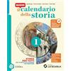 La Scuola SEI Il Nuovo calendario della storia. Storia per tutti. Per la Scuola media. Con espansione online (Vol. 1)