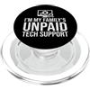 Funny Computer Tech Support Apparel Supporto tecnico non pagato della mia famiglia Divertente computer IT PopSockets PopGrip per MagSafe