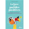 EYROLLES La force des paroles positives: Pourquoi et comment les mots peuvent illuminer votre vie et celle des autres