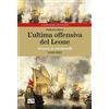 LEG Edizioni L'ultima offensiva del Leone. Venezia ai Dardanelli, 1649-1657